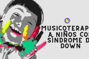 Musicoterapia en niños con Síndrome de Down